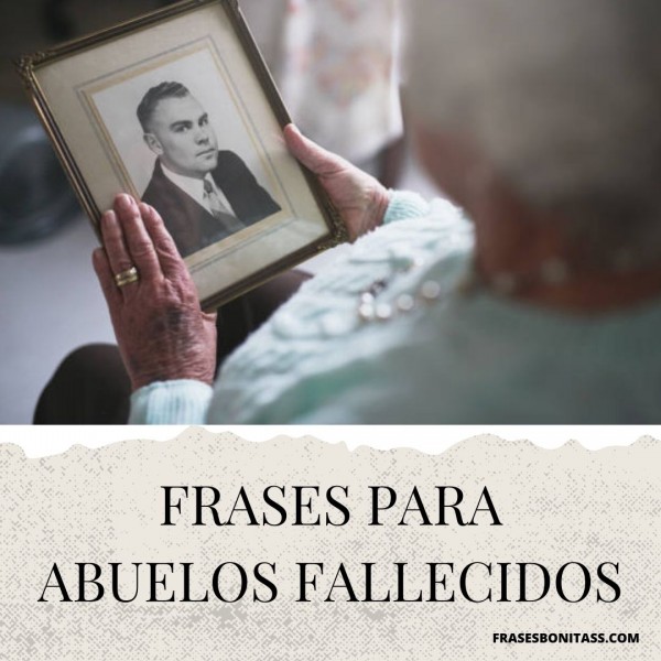 Reflexiones y frases para abuelos fallecidos